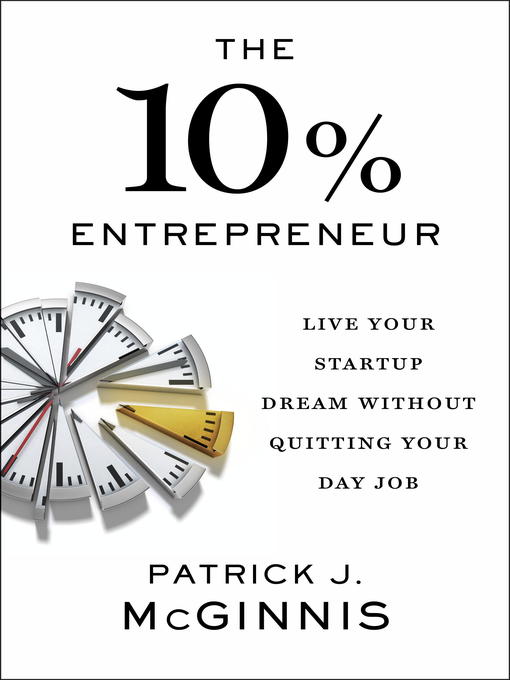 Title details for The 10% Entrepreneur by Patrick J. McGinnis - Available